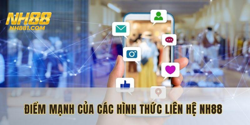 Điểm mạnh của các phương thức liên hệ với nhà cái NH88